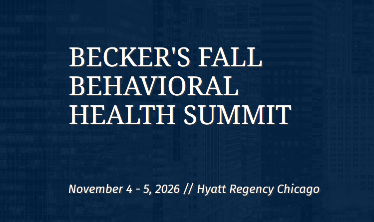Becker’s Behavioral Health Fall Summit : 